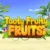 Tooty Fruity Fruits